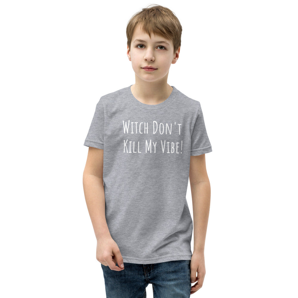 Witch Dont Kill My Vibe Youth Short Sleeve T-Shirt - Just Periodt