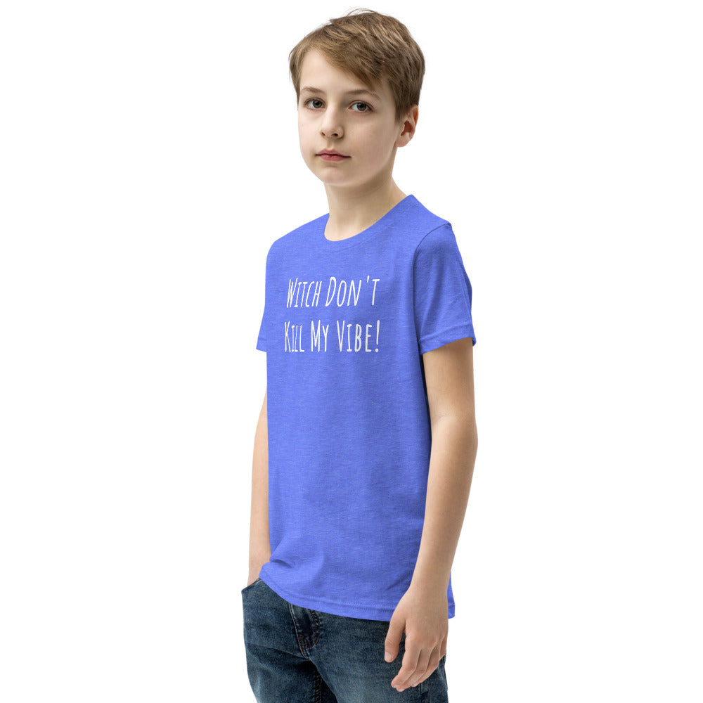 Witch Dont Kill My Vibe Youth Short Sleeve T-Shirt - Just Periodt